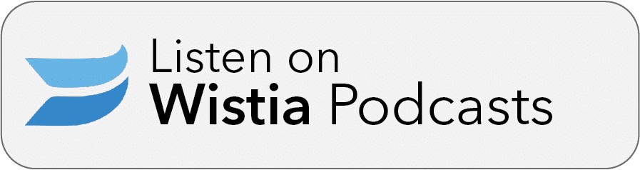 Wistia Podcasts